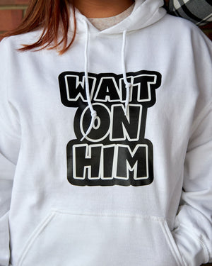 Wait On Him Hoodie